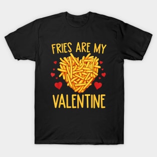 French Fries are My Valentine T-Shirt